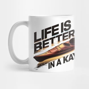 Life Is Better In A Kayak Mug